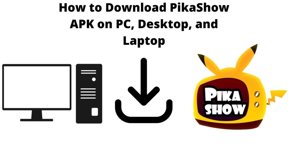 How to Download PikaShow APK on PC, Desktop, and Laptop